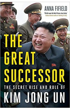 The Great Successor: The Secret Rise and Rule of Kim Jong Un